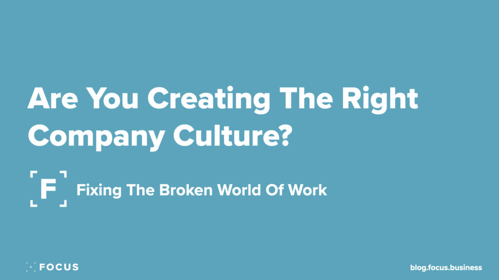 Are You Creating The Right Company Culture?