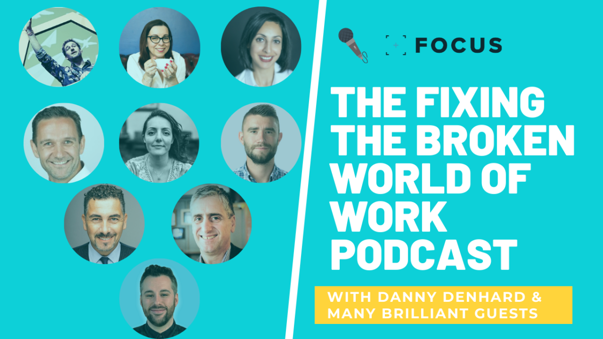 Fixing the broken world of work podcast