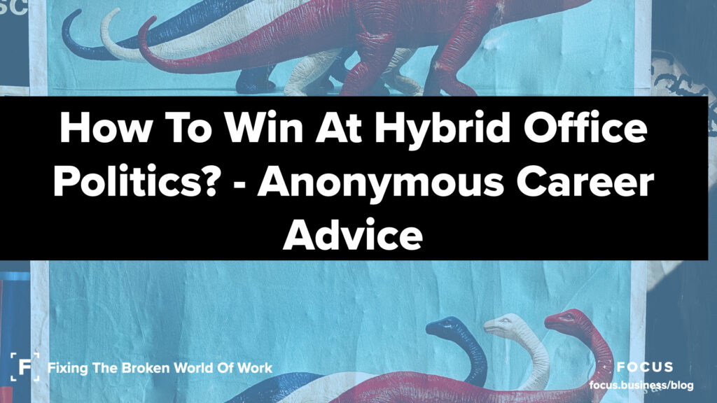 How To Win At Hybrid Office Politics?