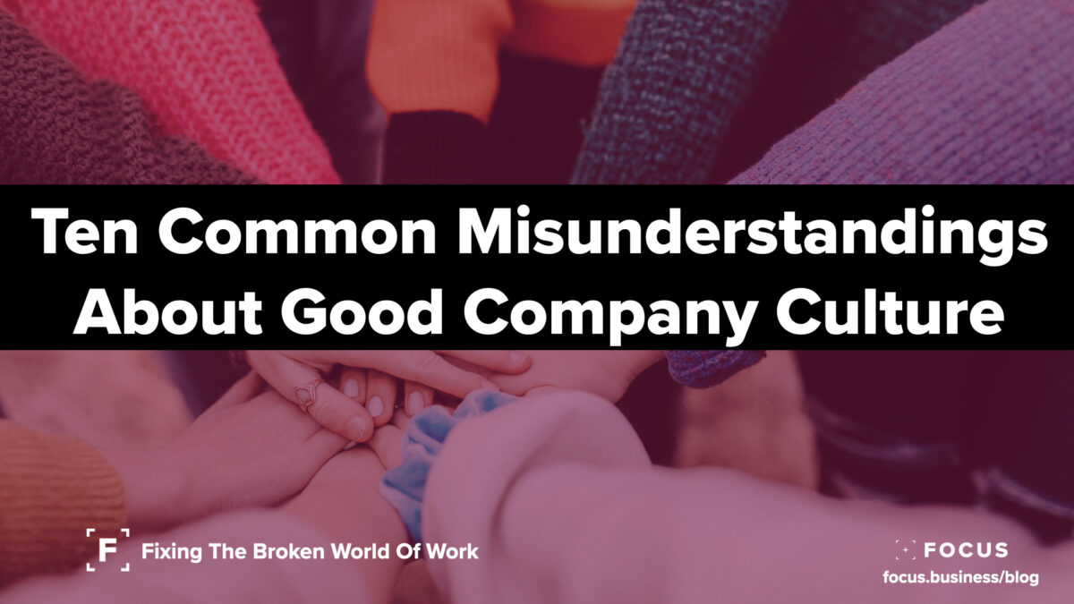 Ten Common Misunderstandings About Good Company Culture