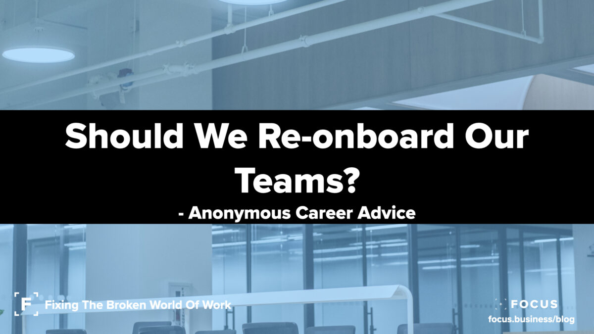 Should We Re-onboard Our Teams?