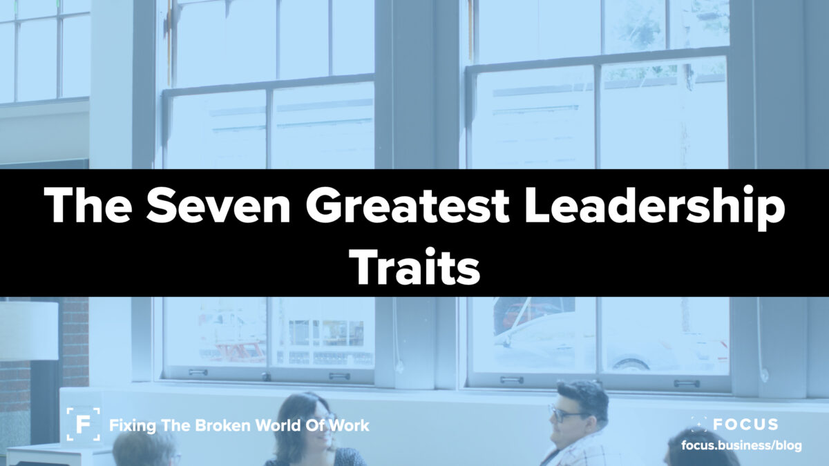 The Seven Greatest Leadership Traits