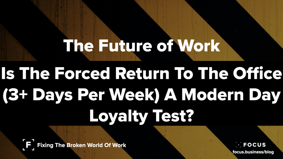 Is the forced return to the office a modern day loyalty test - the future of work series