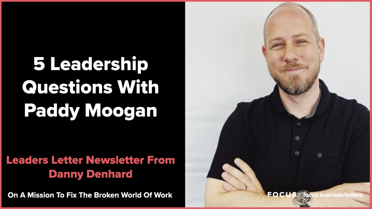 5 Leadership Questions With Paddy Moogan - leaders letter 126
