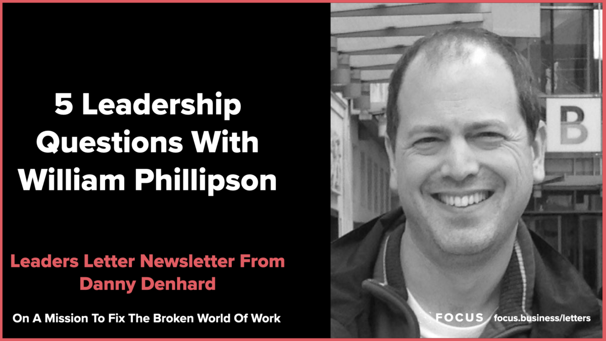 5 leadership questions with William Phillipson - Leaders Letter