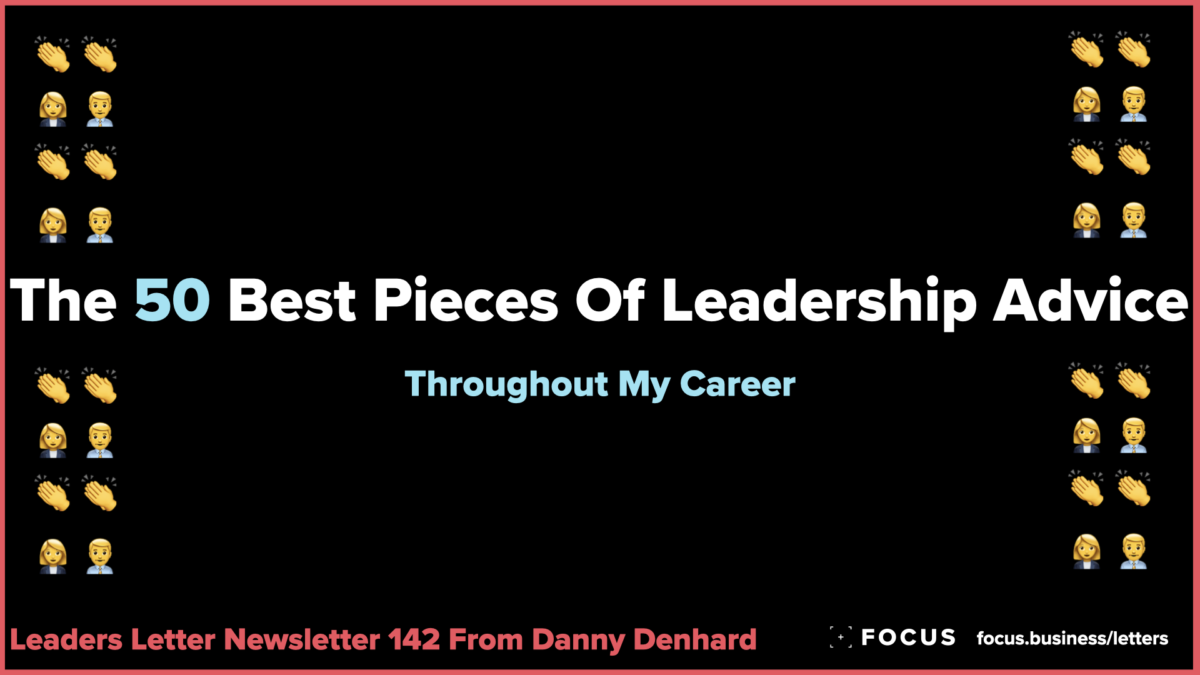 the 50 best pieces of leadership advice - leaders letter 142 by danny denhard