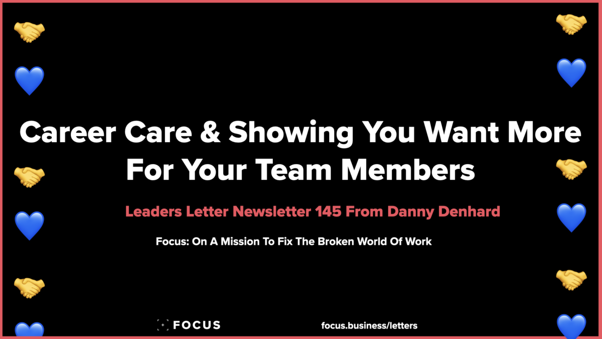 Career Care & Showing You Want More For Your Team Members - leaders letter 145